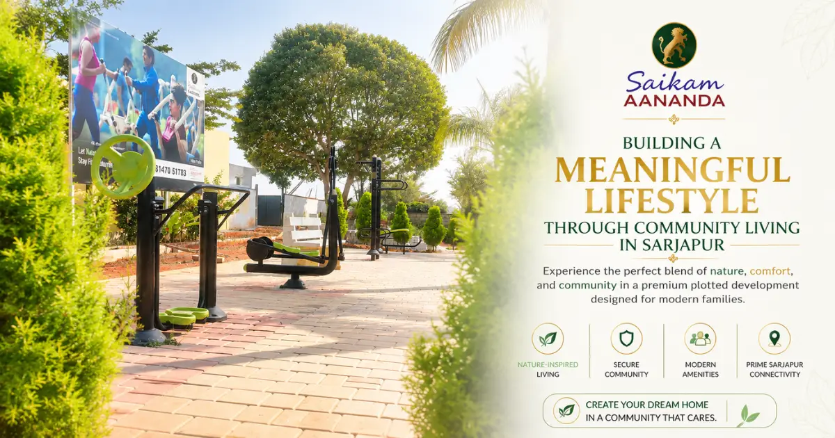 Building a Meaningful Lifestyle Through Community Living in Sarjapur