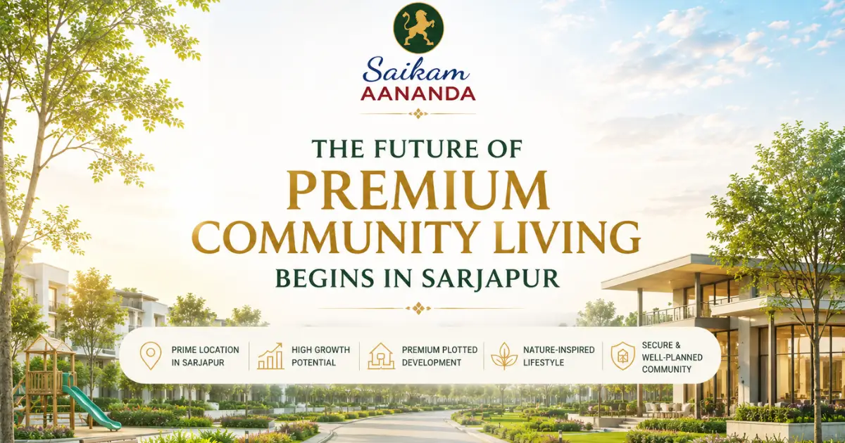 The Future of Premium Community Living Begins in Sarjapur